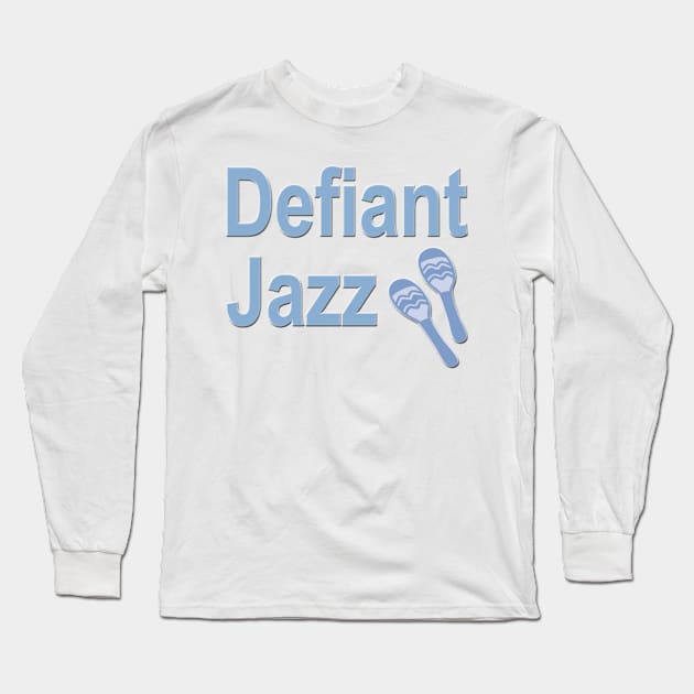 Defiant Jazz with Maraca Blue Long Sleeve T-Shirt by Klssaginaw